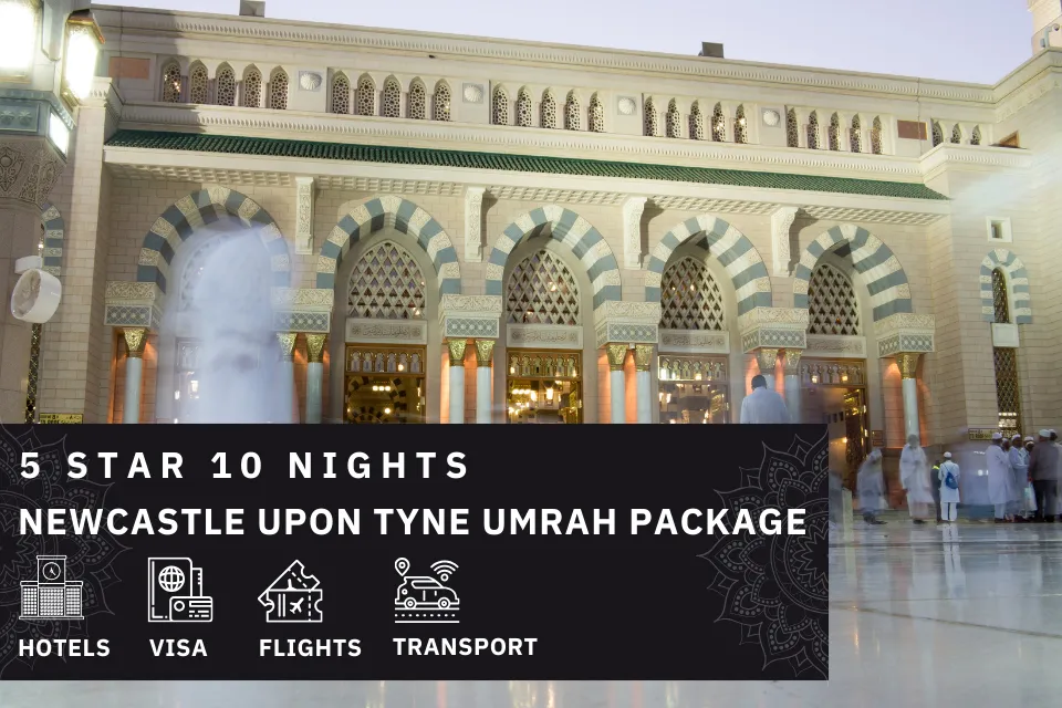 10 Nights 5 Star Newcastle Upon Tyne Umrah Package